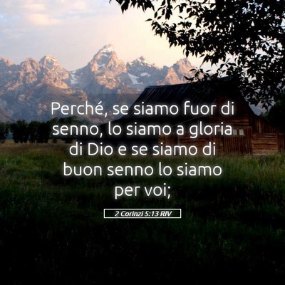 Picture 05 - 2 Corinzi 5:13 RIV - Perché, se siamo fuor di senno, lo siamo a - Bible Verse Picture