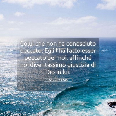 Picture 05 - 2 Corinzi 5:21 RIV - Colui che non ha conosciuto peccato, Egli l’ha - Bible Verse Picture