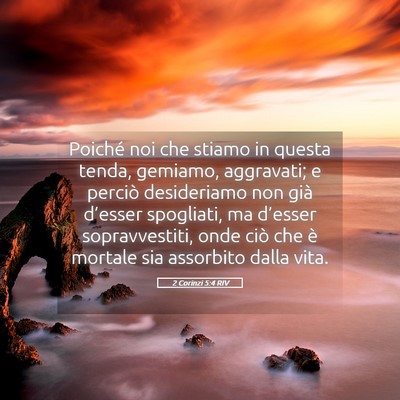 Picture 05 - 2 Corinzi 5:4 RIV - Poiché noi che stiamo in questa tenda, gemiamo, - Bible Verse Picture