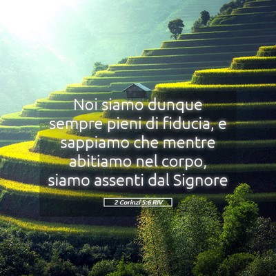 Picture 05 - 2 Corinzi 5:6 RIV - Noi siamo dunque sempre pieni di fiducia, e - Bible Verse Picture