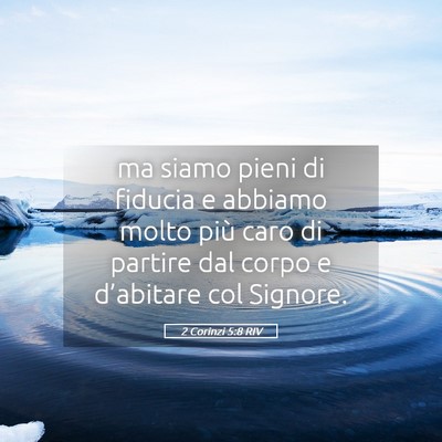 Picture 05 - 2 Corinzi 5:8 RIV - ma siamo pieni di fiducia e abbiamo molto più - Bible Verse Picture