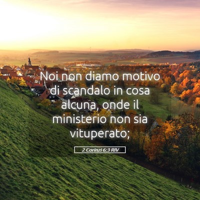 Picture 05 - 2 Corinzi 6:3 RIV - Noi non diamo motivo di scandalo in cosa alcuna, - Bible Verse Picture