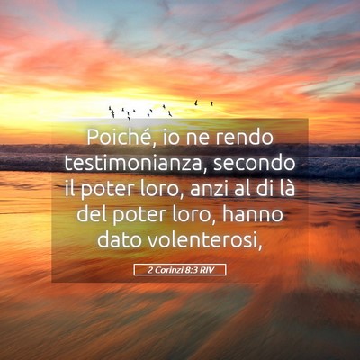 Picture 05 - 2 Corinzi 8:3 RIV - Poiché, io ne rendo testimonianza, secondo il - Bible Verse Picture