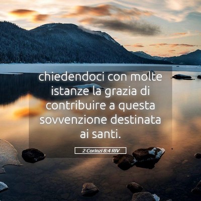 Picture 05 - 2 Corinzi 8:4 RIV - chiedendoci con molte istanze la grazia di - Bible Verse Picture