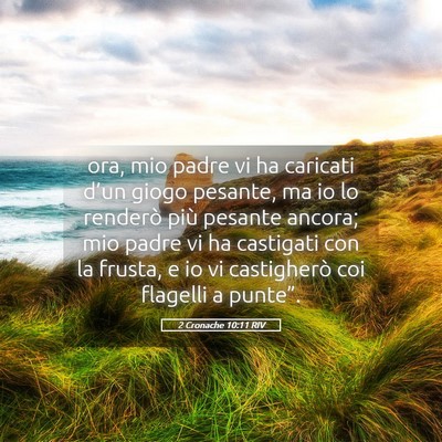 Picture 05 - 2 Cronache 10:11 RIV - ora, mio padre vi ha caricati d’un giogo - Bible Verse Picture