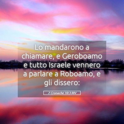 Picture 05 - 2 Cronache 10:3 RIV - Lo mandarono a chiamare, e Geroboamo e tutto - Bible Verse Picture