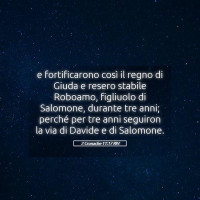 Picture 05 - 2 Cronache 11:17 RIV - e fortificarono così il regno di Giuda e resero - Bible Verse Picture