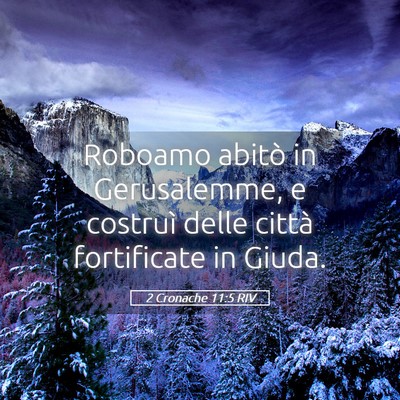 Picture 05 - 2 Cronache 11:5 RIV - Roboamo abitò in Gerusalemme, e costruì delle - Bible Verse Picture