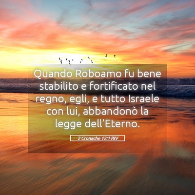 Picture 05 - 2 Cronache 12:1 RIV - Quando Roboamo fu bene stabilito e fortificato - Bible Verse Picture