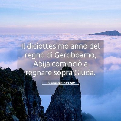Picture 05 - 2 Cronache 13:1 RIV - Il diciottesimo anno del regno di Geroboamo, - Bible Verse Picture