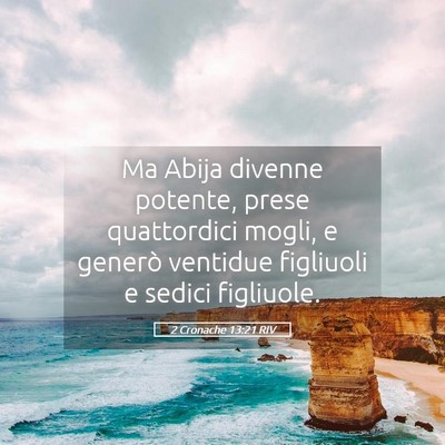 Picture 05 - 2 Cronache 13:21 RIV - Ma Abija divenne potente, prese quattordici - Bible Verse Picture