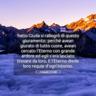 Picture 05 - 2 Cronache 15:15 RIV - Tutto Giuda si rallegrò di questo giuramento; - Bible Verse Picture