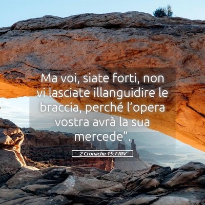 Picture 05 - 2 Cronache 15:7 RIV - Ma voi, siate forti, non vi lasciate illanguidire - Bible Verse Picture