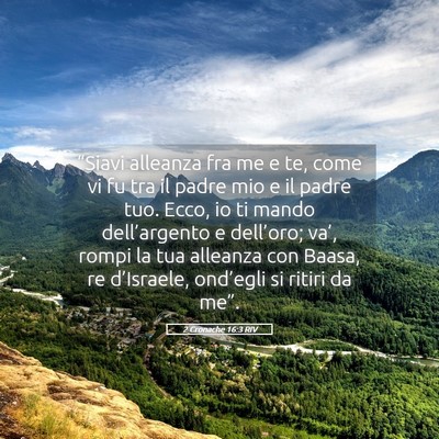 Picture 05 - 2 Cronache 16:3 RIV - “Siavi alleanza fra me e te, come vi fu tra il - Bible Verse Picture