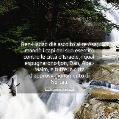 Picture 05 - 2 Cronache 16:4 RIV - Ben-Hadad diè ascolto al re Asa; mandò i capi - Bible Verse Picture