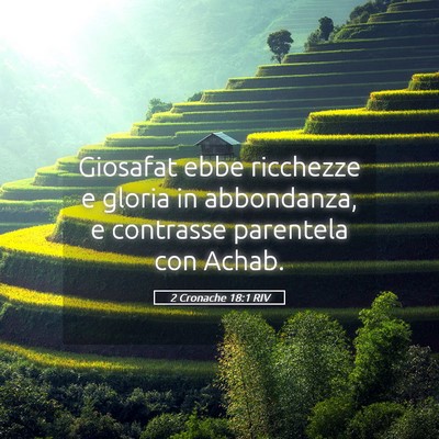Picture 05 - 2 Cronache 18:1 RIV - Giosafat ebbe ricchezze e gloria in abbondanza, e - Bible Verse Picture