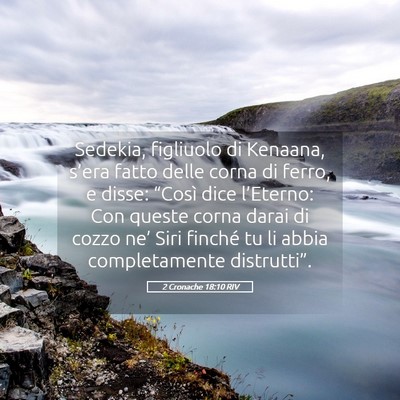 Picture 05 - 2 Cronache 18:10 RIV - Sedekia, figliuolo di Kenaana, s’era fatto - Bible Verse Picture