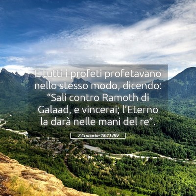 Picture 05 - 2 Cronache 18:11 RIV - E tutti i profeti profetavano nello stesso modo, - Bible Verse Picture