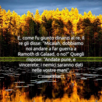 Picture 05 - 2 Cronache 18:14 RIV - E, come fu giunto dinanzi al re, il re gli disse: - Bible Verse Picture