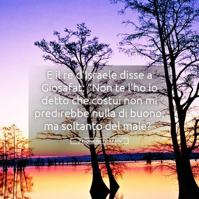 Picture 05 - 2 Cronache 18:17 RIV - E il re d’Israele disse a Giosafat: “Non te - Bible Verse Picture