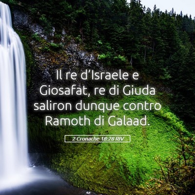 Picture 05 - 2 Cronache 18:28 RIV - Il re d’Israele e Giosafat, re di Giuda saliron - Bible Verse Picture
