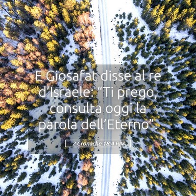 Picture 05 - 2 Cronache 18:4 RIV - E Giosafat disse al re d’Israele: “Ti prego, - Bible Verse Picture