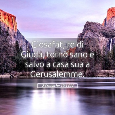 Picture 05 - 2 Cronache 19:1 RIV - Giosafat, re di Giuda, tornò sano e salvo a casa - Bible Verse Picture