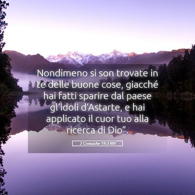 Picture 05 - 2 Cronache 19:3 RIV - Nondimeno si son trovate in te delle buone cose, - Bible Verse Picture