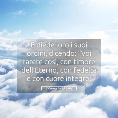 Picture 05 - 2 Cronache 19:9 RIV - E diede loro i suoi ordini, dicendo: “Voi - Bible Verse Picture