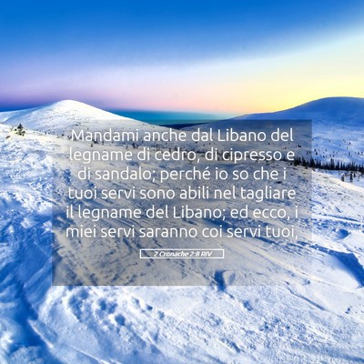 Picture 05 - 2 Cronache 2:8 RIV - Mandami anche dal Libano del legname di cedro, di - Bible Verse Picture