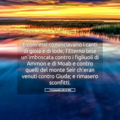 Picture 05 - 2 Cronache 20:22 RIV - E com’essi cominciavano i canti di gioia e di - Bible Verse Picture