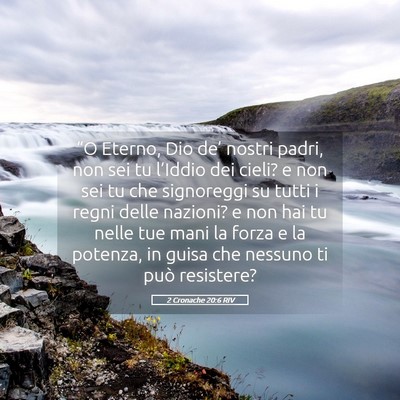Picture 05 - 2 Cronache 20:6 RIV - “O Eterno, Dio de’ nostri padri, non sei tu - Bible Verse Picture