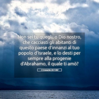 Picture 05 - 2 Cronache 20:7 RIV - Non sei tu quegli, o Dio nostro, che cacciasti - Bible Verse Picture