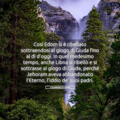 Picture 05 - 2 Cronache 21:10 RIV - Così Edom si è ribellato sottraendosi al giogo - Bible Verse Picture