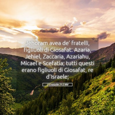 Picture 05 - 2 Cronache 21:2 RIV - Jehoram avea de’ fratelli, figliuoli di - Bible Verse Picture