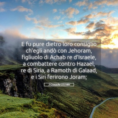Picture 05 - 2 Cronache 22:5 RIV - E fu pure dietro loro consiglio ch’egli andò - Bible Verse Picture