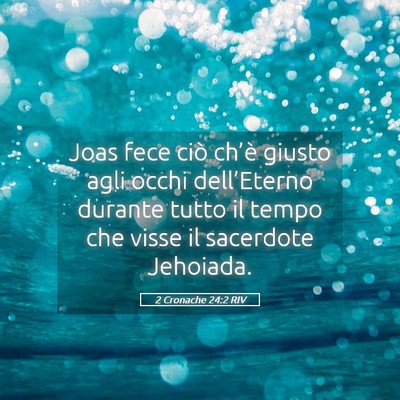 Picture 05 - 2 Cronache 24:2 RIV - Joas fece ciò ch’è giusto agli occhi - Bible Verse Picture
