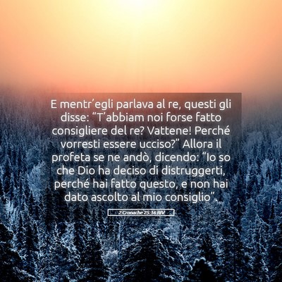 Picture 05 - 2 Cronache 25:16 RIV - E mentr’egli parlava al re, questi gli disse: - Bible Verse Picture