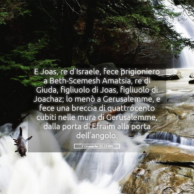 Picture 05 - 2 Cronache 25:23 RIV - E Joas, re d’Israele, fece prigioniero a - Bible Verse Picture