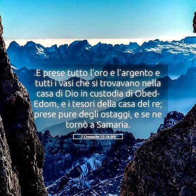 Picture 05 - 2 Cronache 25:24 RIV - E prese tutto l’oro e l’argento e tutti i - Bible Verse Picture