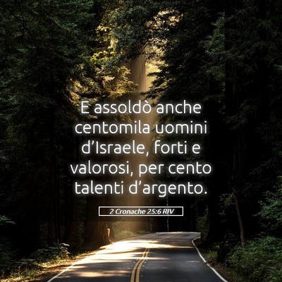 Picture 05 - 2 Cronache 25:6 RIV - E assoldò anche centomila uomini d’Israele, - Bible Verse Picture