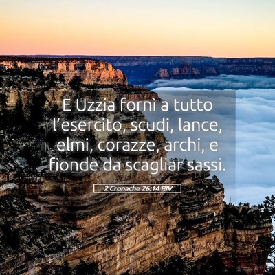 Picture 05 - 2 Cronache 26:14 RIV - E Uzzia fornì a tutto l’esercito, scudi, - Bible Verse Picture