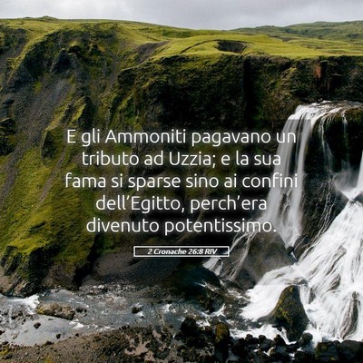 Picture 05 - 2 Cronache 26:8 RIV - E gli Ammoniti pagavano un tributo ad Uzzia; e la - Bible Verse Picture