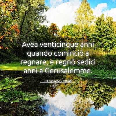 Picture 05 - 2 Cronache 27:8 RIV - Avea venticinque anni quando cominciò a regnare, - Bible Verse Picture