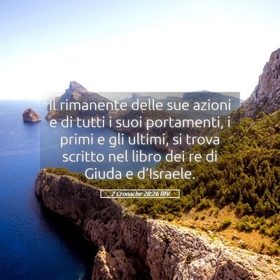 Picture 05 - 2 Cronache 28:26 RIV - Il rimanente delle sue azioni e di tutti i suoi - Bible Verse Picture