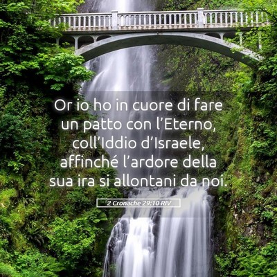 Picture 05 - 2 Cronache 29:10 RIV - Or io ho in cuore di fare un patto con - Bible Verse Picture