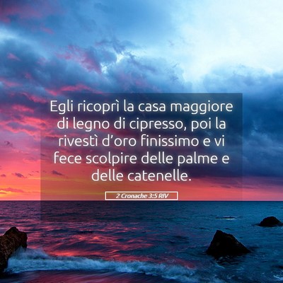 Picture 05 - 2 Cronache 3:5 RIV - Egli ricoprì la casa maggiore di legno di - Bible Verse Picture