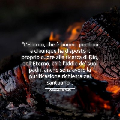 Picture 05 - 2 Cronache 30:19 RIV - “L’Eterno, che è buono, perdoni a chiunque - Bible Verse Picture