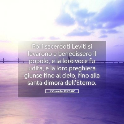 Picture 05 - 2 Cronache 30:27 RIV - Poi i sacerdoti Leviti si levarono e benedissero - Bible Verse Picture