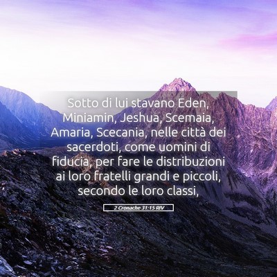 Picture 05 - 2 Cronache 31:15 RIV - Sotto di lui stavano Eden, Miniamin, Jeshua, - Bible Verse Picture